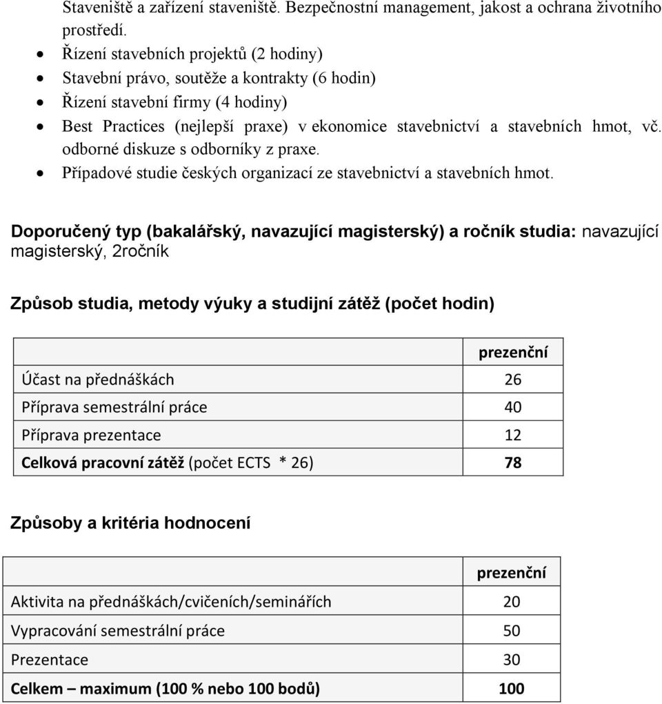 odborné diskuze s odborníky z praxe. Případové studie českých organizací ze stavebnictví a stavebních hmot.