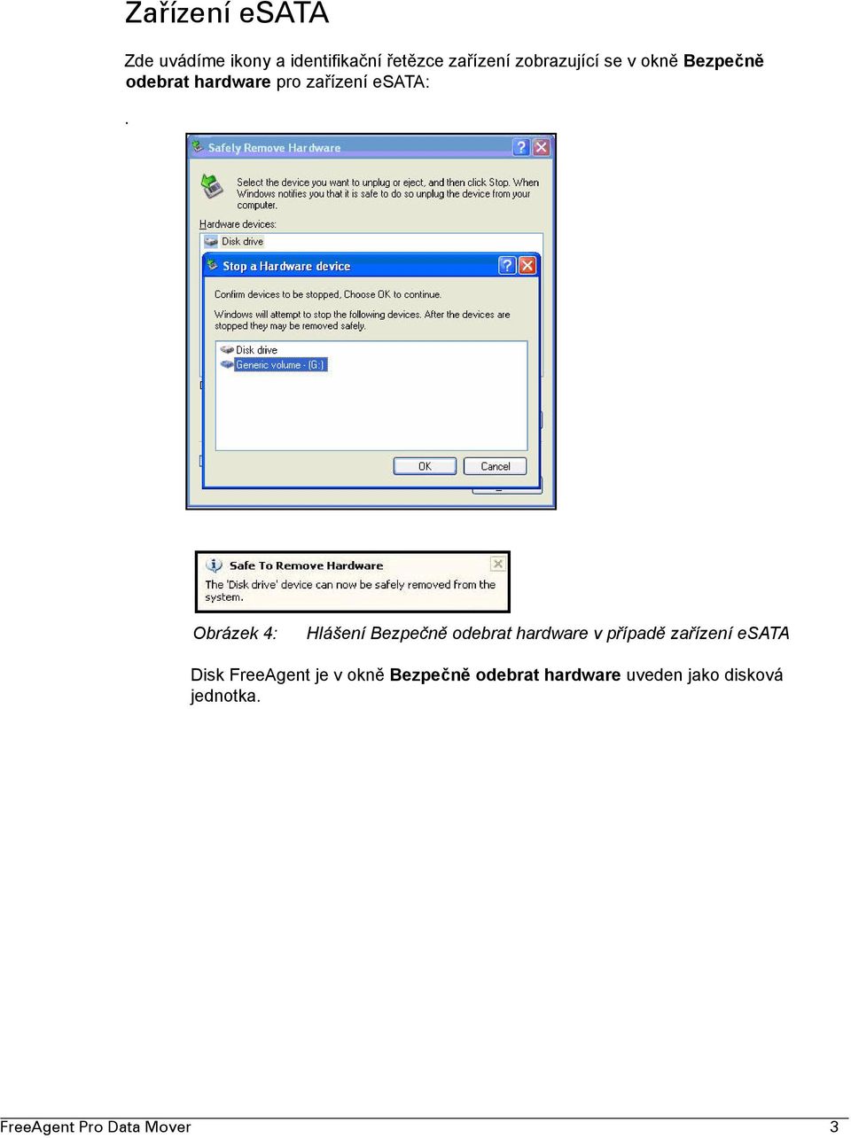 Obrázek 4: Hlášení Bezpečně odebrat hardware v případě zařízení esata Disk