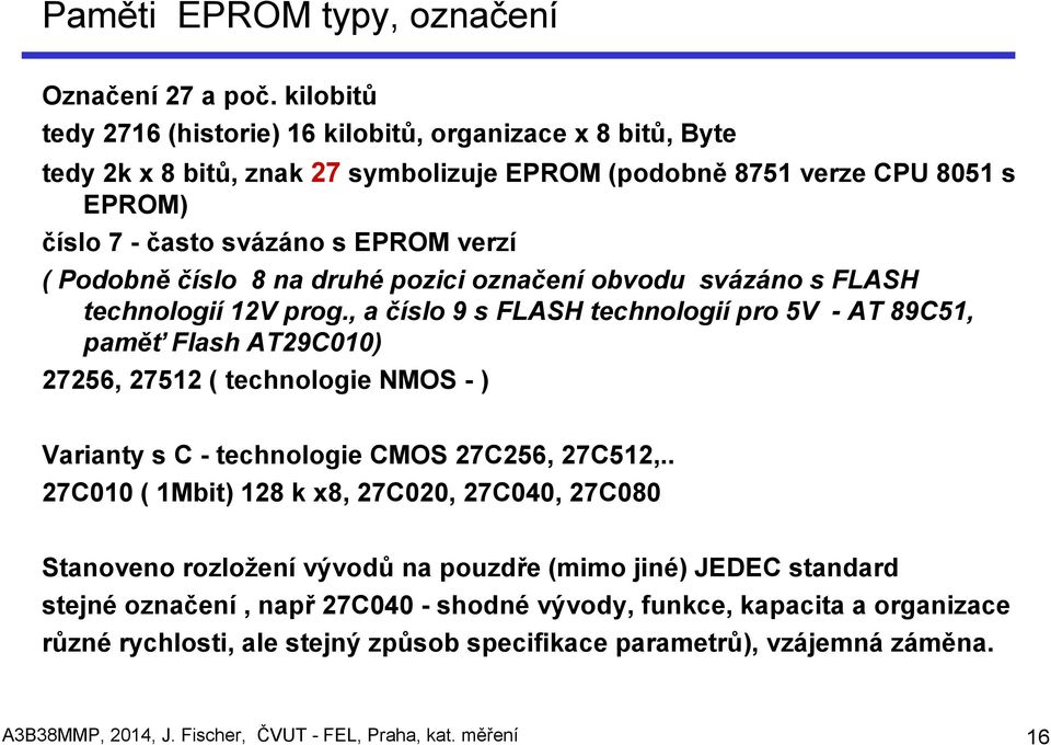 číslo 8 na druhé pozici označení obvodu svázáno s FLASH technologií 12V prog.