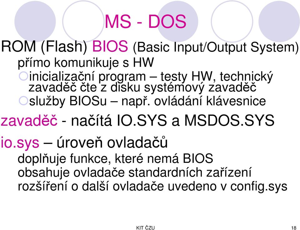 ovládání klávesnice zavaděč - načítá IO.SYS a MSDOS.SYS io.