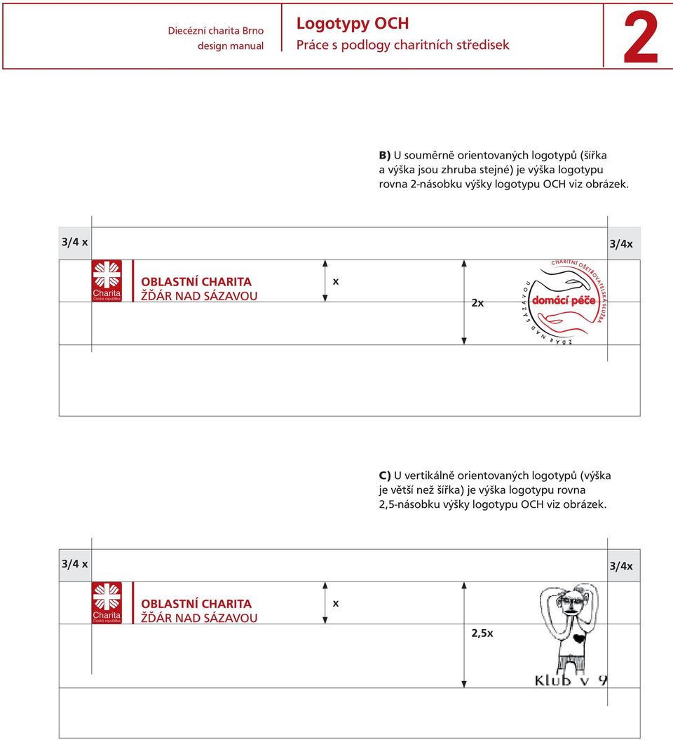 2-násobku výšky logoypu OCH viz obrázek.