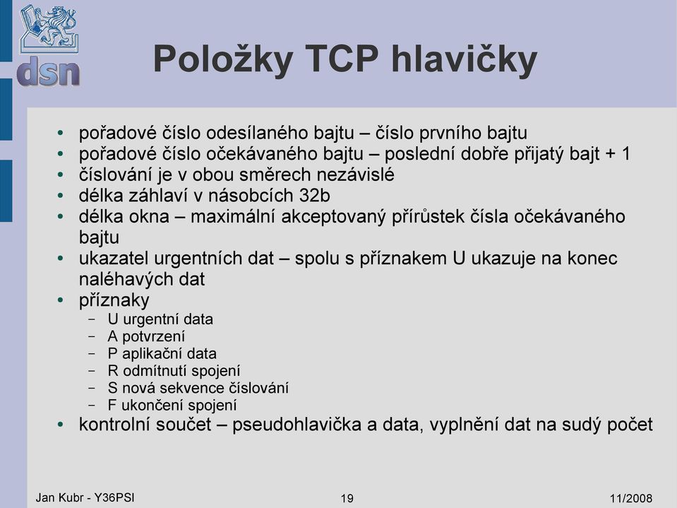 ukazatel urgentních dat spolu s příznakem U ukazuje na konec naléhavých dat příznaky U urgentní data A potvrzení P aplikační data R