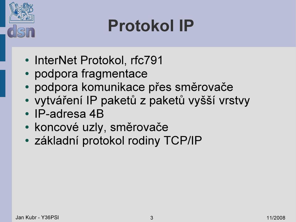 paketů vyšší vrstvy IP-adresa 4B koncové uzly, směrovače