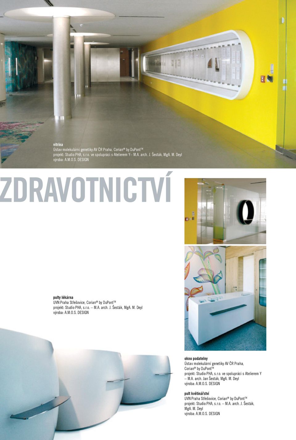 r.o. ve spolupráci s Atelierem Y M.A. arch. Jan Šesták, MgA. M. Deyl pult květinářství UVN Praha Střešovice, Corian by DuPont TM projekt: Studio PHA, s.