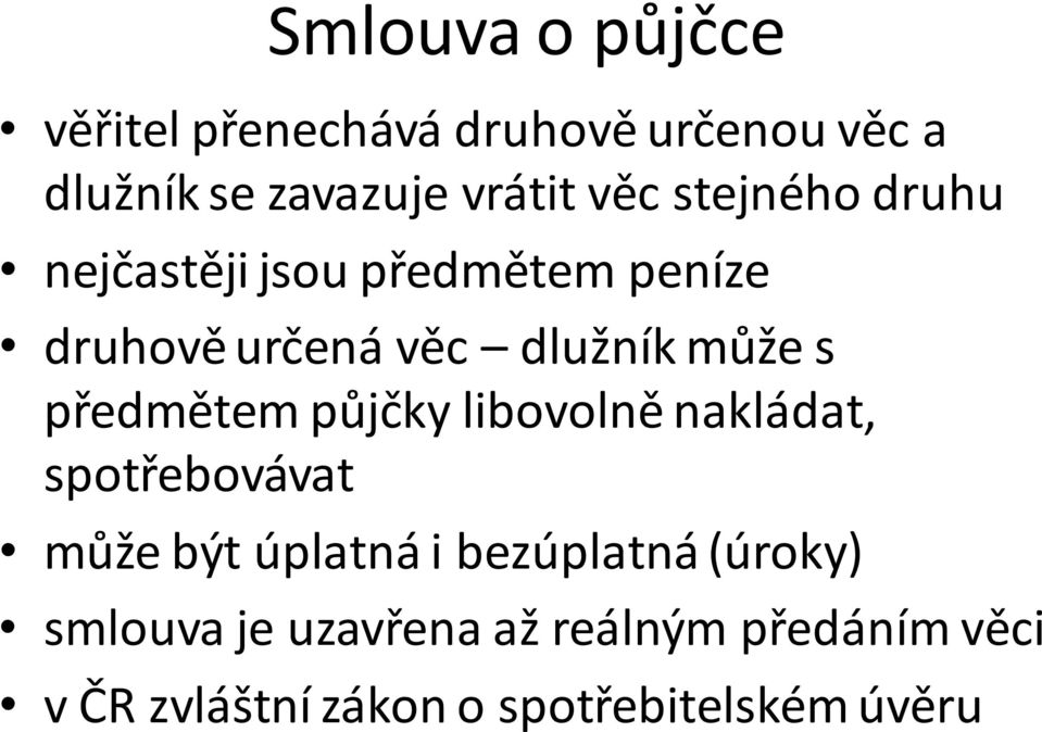 předmětem půjčky libovolně nakládat, spotřebovávat může být úplatná i bezúplatná