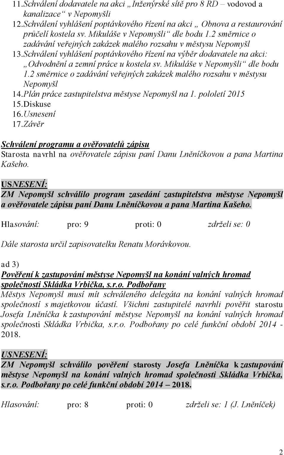 Schválení vyhlášení poptávkového řízení na výběr dodavatele na akci: Odvodnění a zemní práce u kostela sv. Mikuláše v Nepomyšli dle bodu 1.