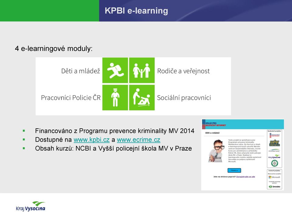 MV 2014 Dostupné na www.kpbi.cz a www.ecrime.
