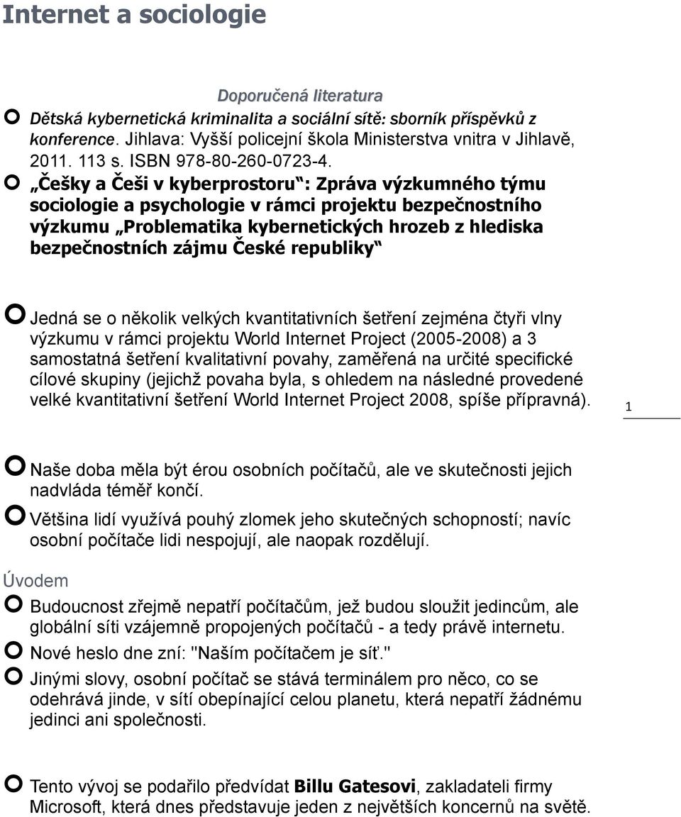 Češky a Češi v kyberprostoru : Zpráva výzkumného týmu sociologie a psychologie v rámci projektu bezpečnostního výzkumu Problematika kybernetických hrozeb z hlediska bezpečnostních zájmu České