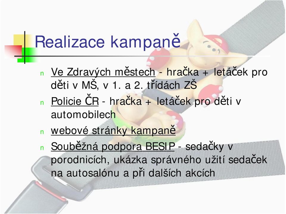 třídách ZŠ Policie ČR -hračka + letáček pro děti v automobilech