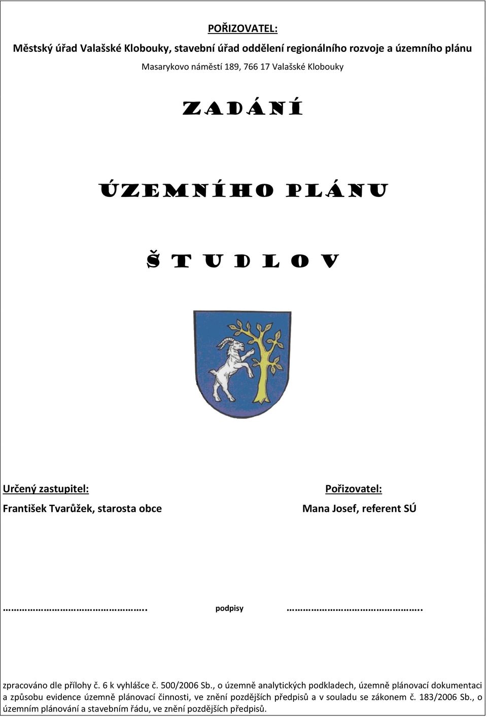 . zpracováno dle přílohy č. 6 k vyhlášce č. 500/2006 Sb.