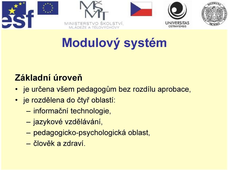 čtyř oblastí: informační technologie, jazykové