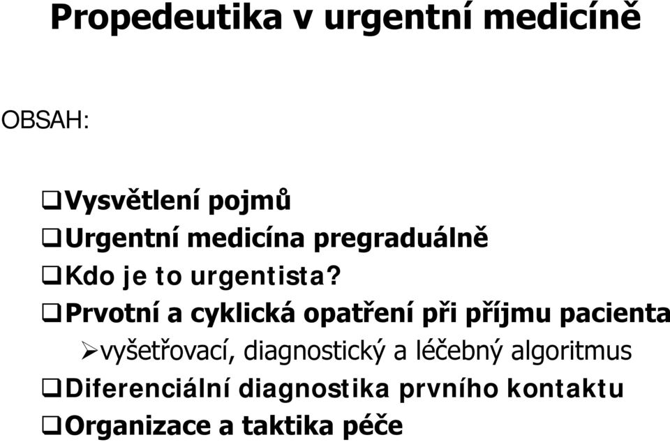 Prvotní a cyklická opatření při příjmu pacienta vyšetřovací,