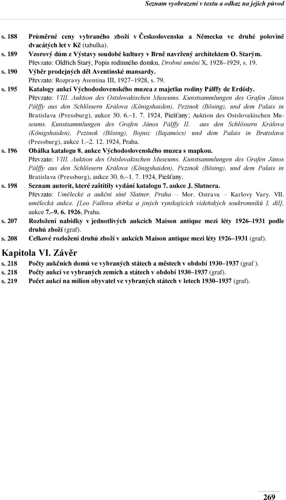 Převzato: VIII. Auktion des Ostslovakischen Museums.