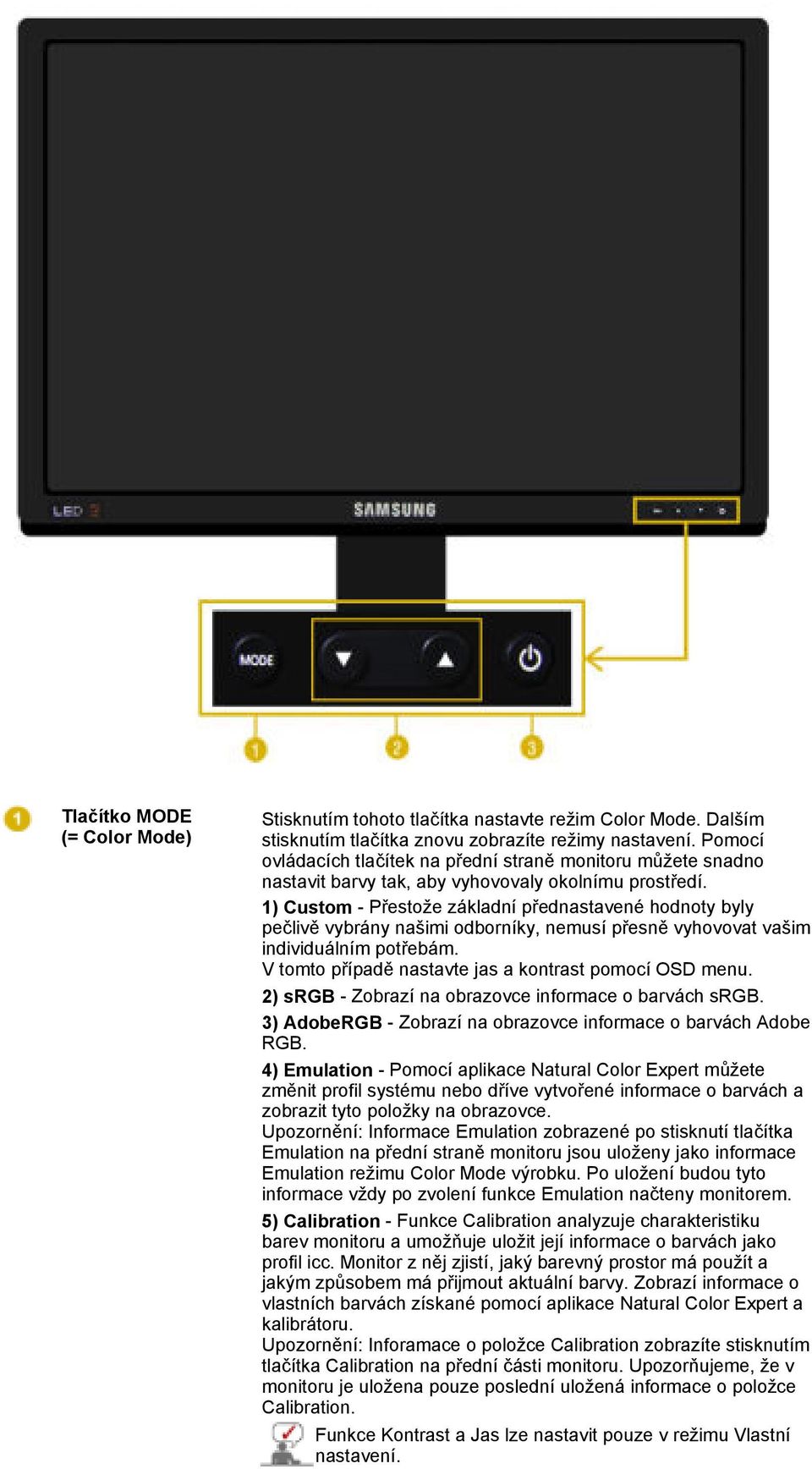 1) Custom - Přestože základní přednastavené hodnoty byly pečlivě vybrány našimi odborníky, nemusí přesně vyhovovat vašim individuálním potřebám.