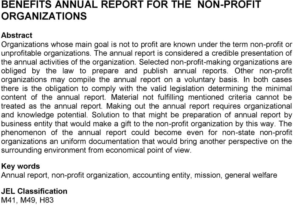 Selected non-profit-making organizations are obliged by the law to prepare and publish annual reports. Other non-profit organizations may compile the annual report on a voluntary basis.