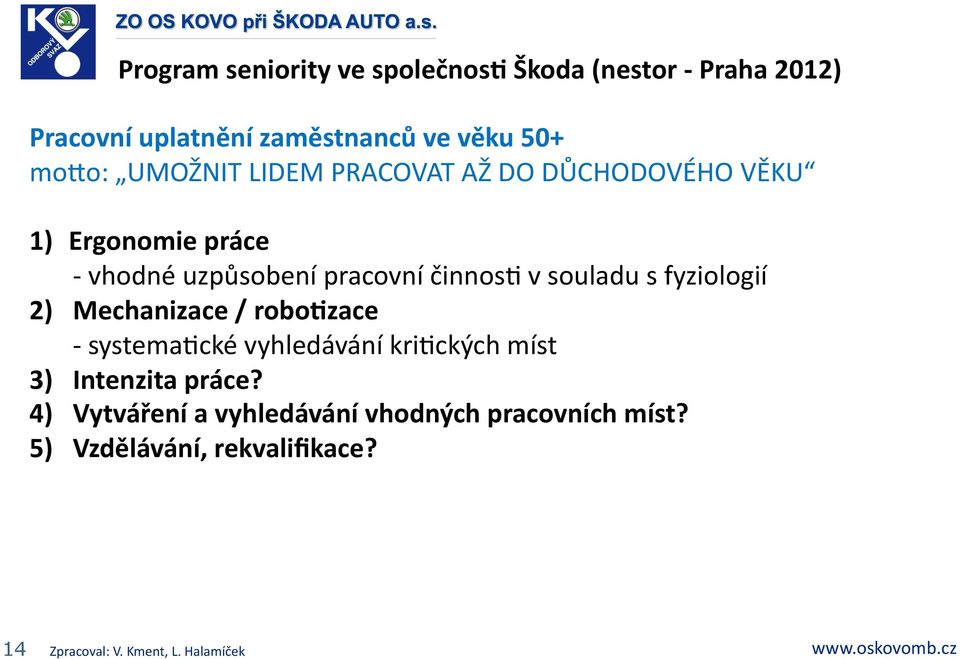 robo@zace systema[cké vyhledávání kri[ckých míst 3) Intenzita práce?