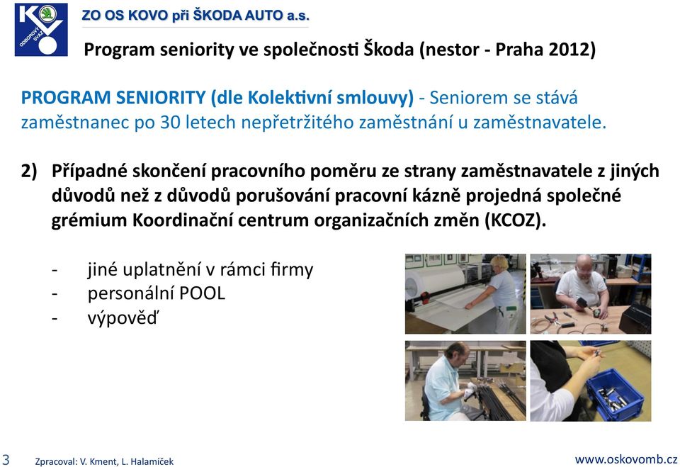 2) Případné skončení pracovního poměru ze strany zaměstnavatele z jiných důvodů než z důvodů porušování