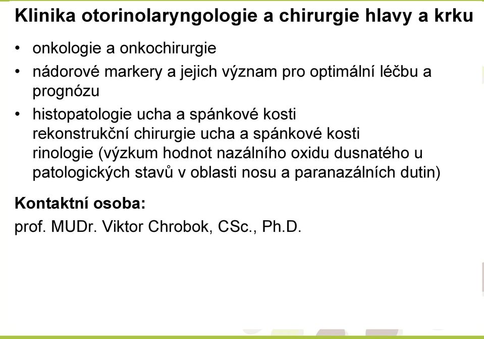 rekonstrukční chirurgie ucha a spánkové kosti rinologie (výzkum hodnot nazálního oxidu