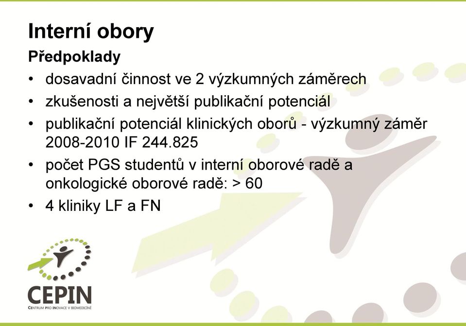 klinických oborů - výzkumný záměr 2008-2010 IF 244.