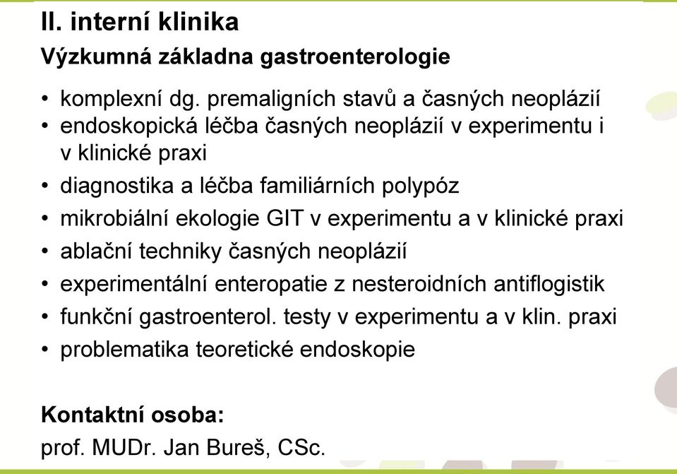 léčba familiárních polypóz mikrobiální ekologie GIT v experimentu a v klinické praxi ablační techniky časných neoplázií