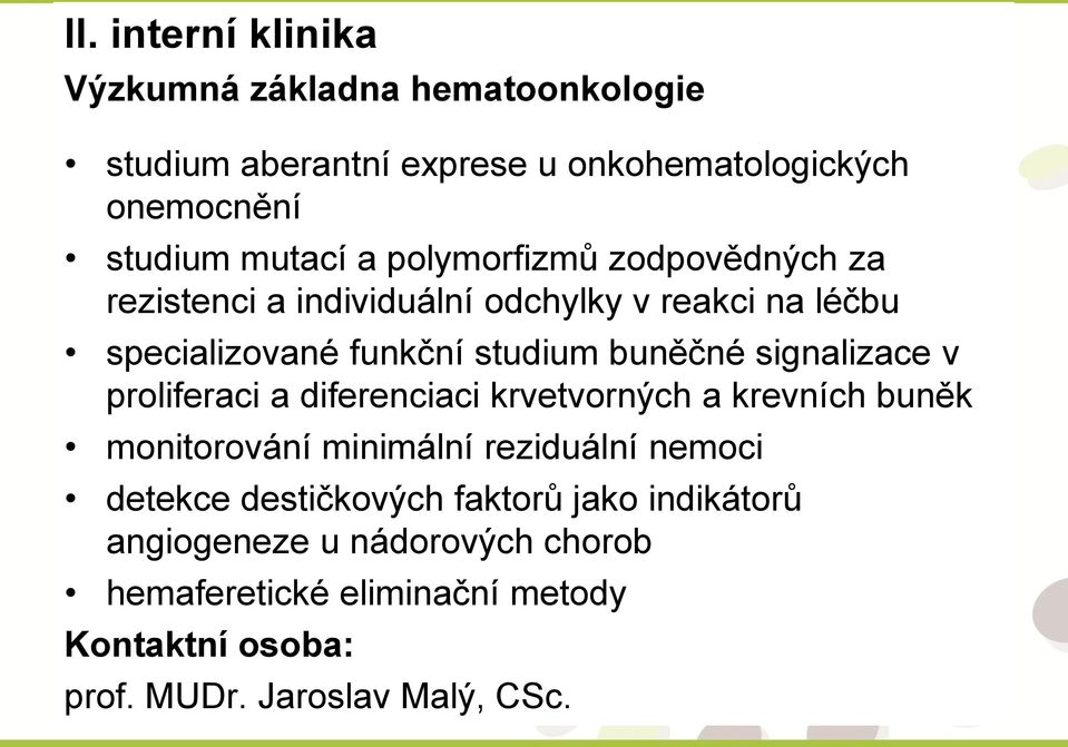 buněčné signalizace v proliferaci a diferenciaci krvetvorných a krevních buněk monitorování minimální reziduální nemoci