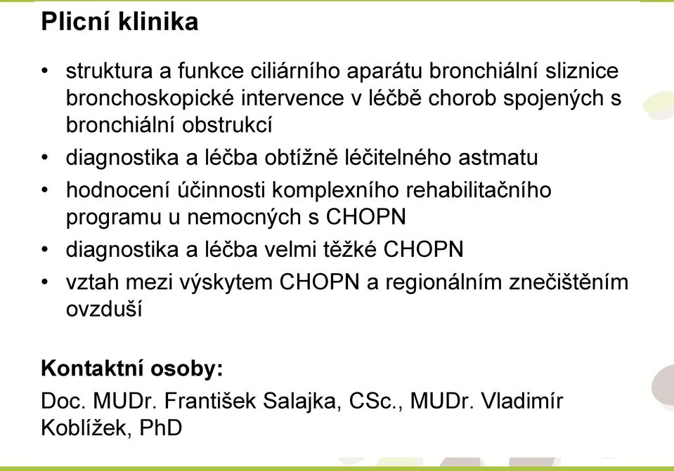 komplexního rehabilitačního programu u nemocných s CHOPN diagnostika a léčba velmi těžké CHOPN vztah mezi