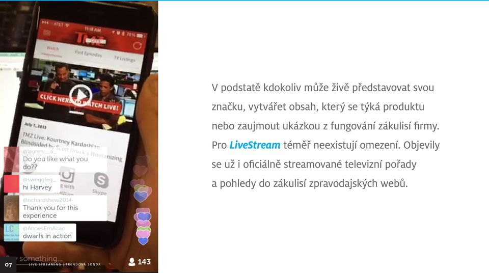 Pro LiveStream téměř neexistují omezení.