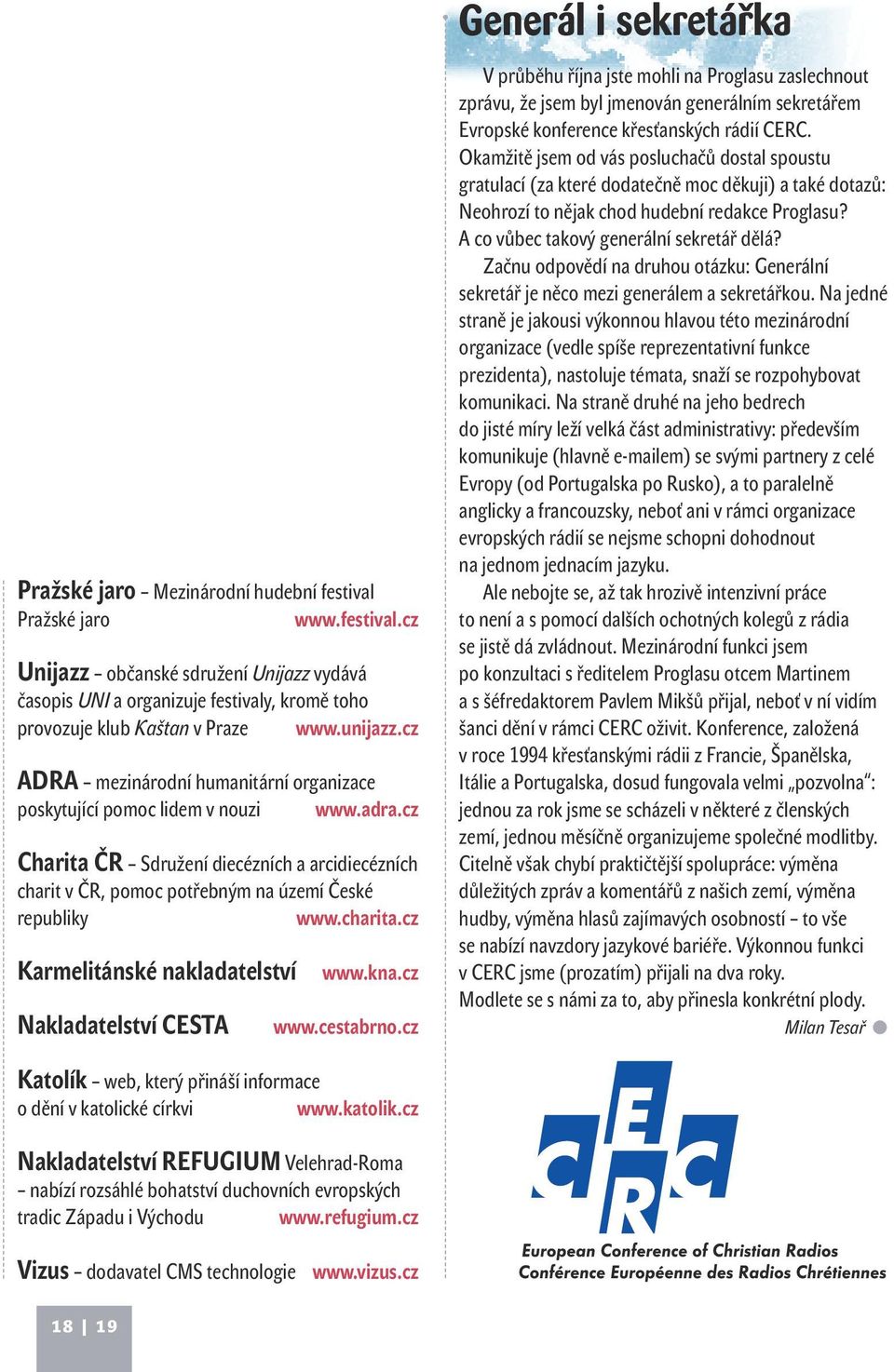 cz Charita ČR Sdružení diecézních a arcidiecézních charit v ČR, pomoc potřebným na území České republiky www.charita.