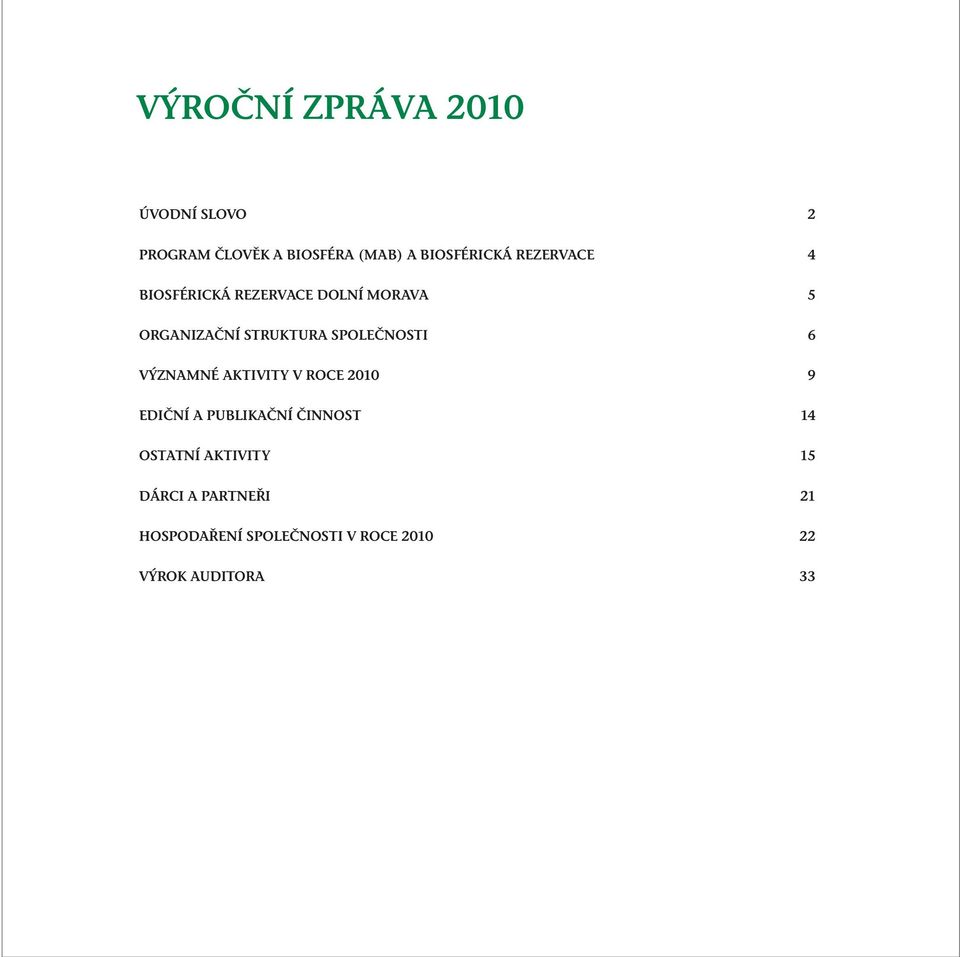 SPOLEČNOSTI 6 VÝZNAMNÉ AKTIVITY V ROCE 2010 9 EDIČNÍ A PUBLIKAČNÍ ČINNOST 14