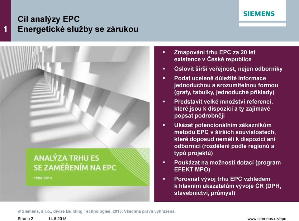 zajímavé popsat podrobněji Ukázat potencionálním zákazníkům metodu EPC v širších souvislostech, které doposud neměli k dispozici ani odborníci (rozdělení podle