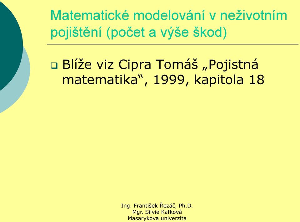 výše škod) Blíže viz Cipra