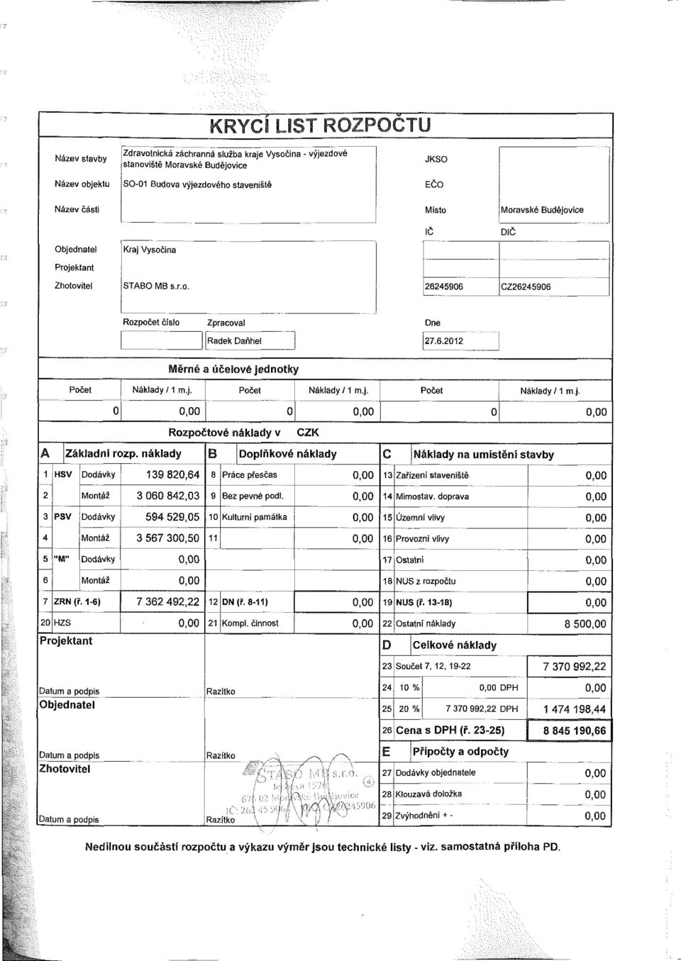 náklady B oplňkové náklady C Náklady na umístění stavby HSV odávky 139 820,64 8 Práce přesčas 13 Zařízeni staveniště 2 3 4 Montáž 3 060 842,03 9 Bez pevné podl. 14 Mimostav.