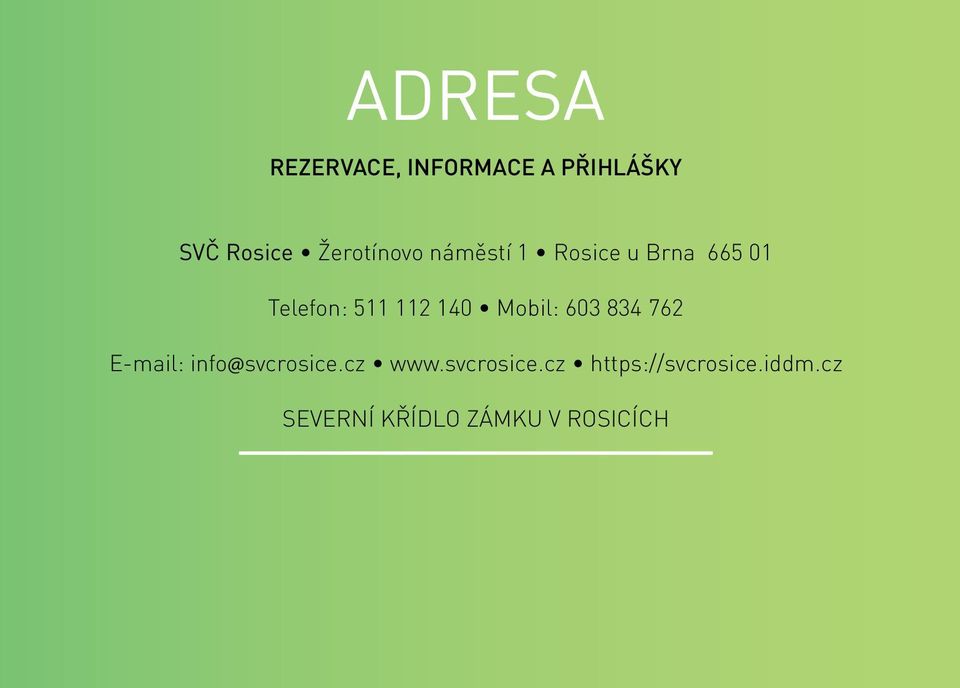 140 Mobil: 603 834 762 E-mail: info@svcrosice.cz www.