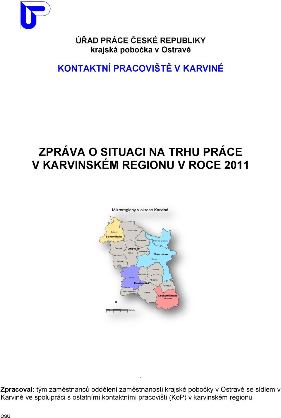 Karviná Stonava Horní Suchá Havířov Havířovsko Albrechtice Chotěbuz Horní Bludovice Těrlicko Českotěšínsko Český Těšín kilometry 0 1 2 4 6.