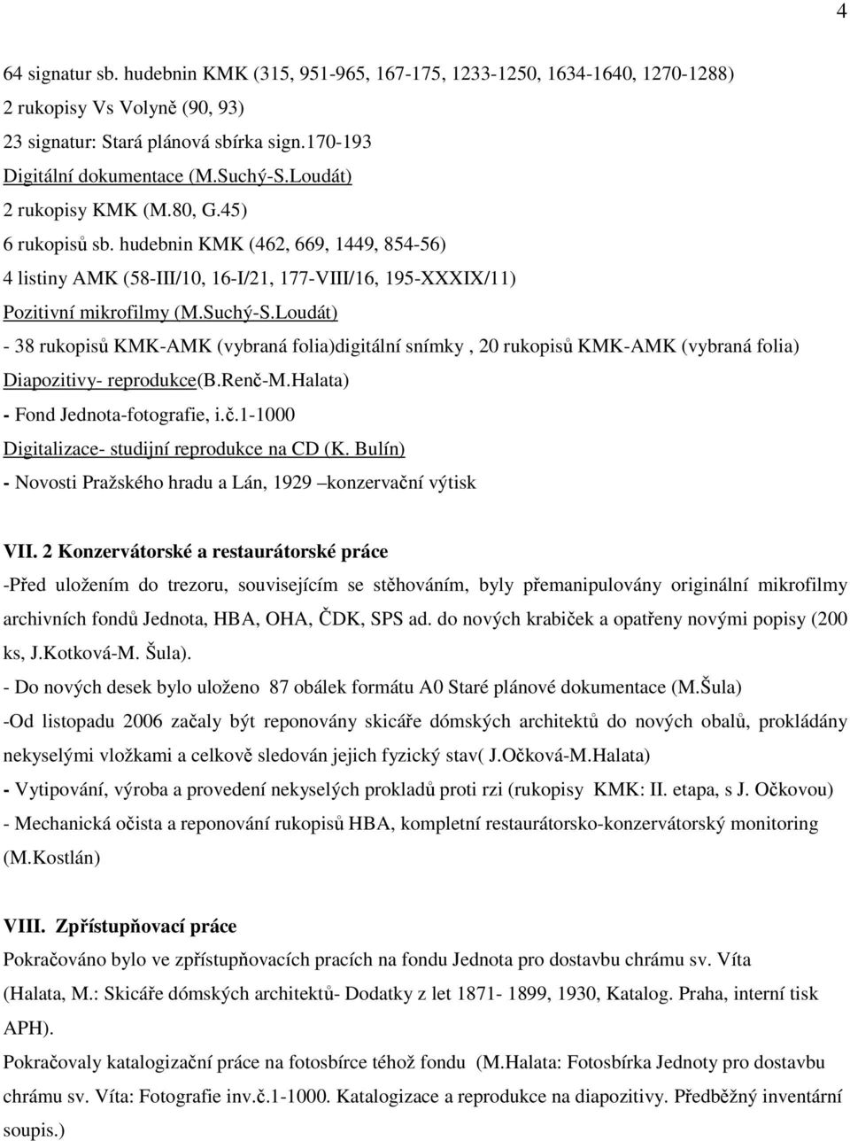 Loudát) - 38 rukopisů KMK-AMK (vybraná folia)digitální snímky, 20 rukopisů KMK-AMK (vybraná folia) Diapozitivy- reprodukce(b.renč-m.halata) - Fond Jednota-fotografie, i.č.1-1000 Digitalizace- studijní reprodukce na CD (K.