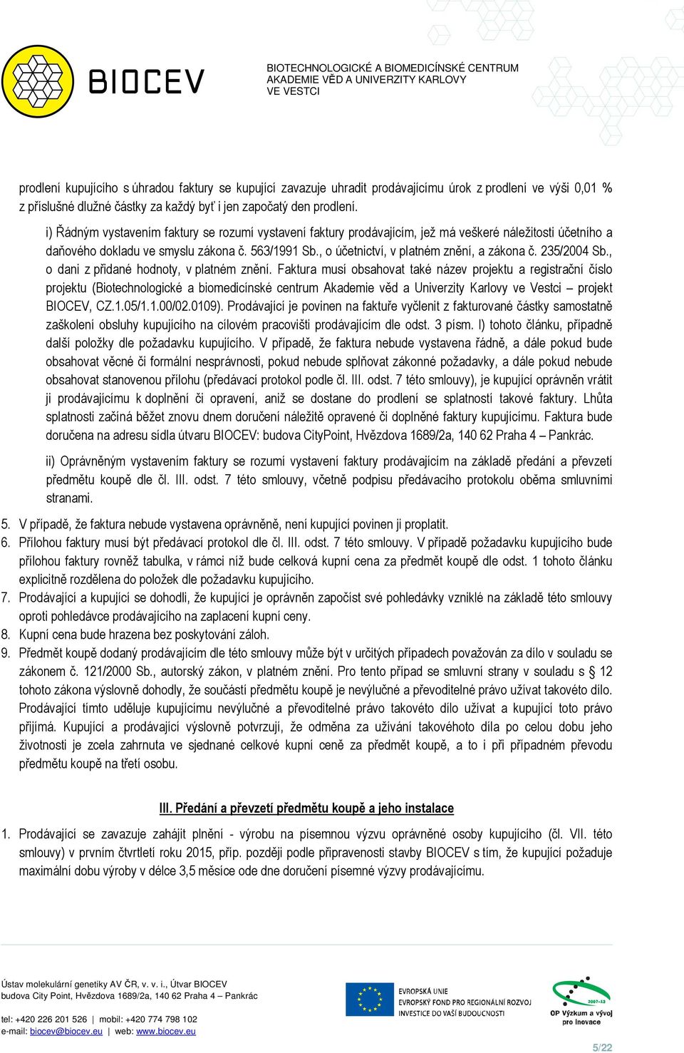 , o účetnictví, v platném znění, a zákona č. 235/2004 Sb., o dani z přidané hodnoty, v platném znění.