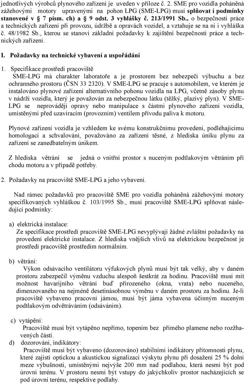 , kterou se stanoví základní požadavky k zajištění bezpečnosti práce a technických zařízení. I. Požadavky na technické vybavení a uspořádání 1.