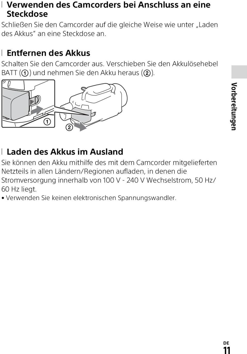 Vorbereitungen Laden des Akkus im Ausland Sie können den Akku mithilfe des mit dem Camcorder mitgelieferten Netzteils in allen Ländern/Regionen