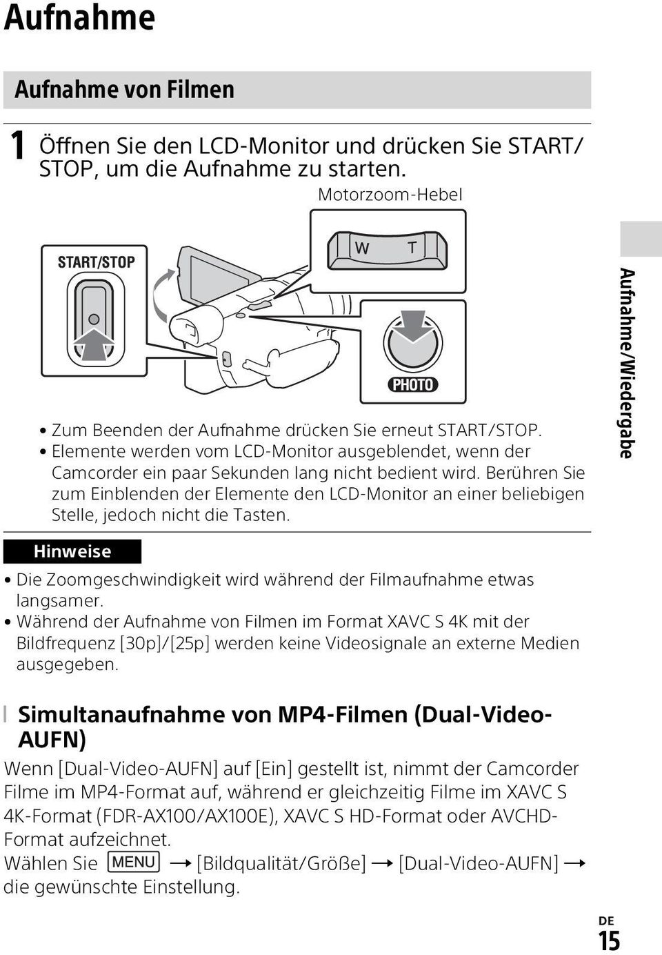 Berühren Sie zum Einblenden der Elemente den LCD-Monitor an einer beliebigen Stelle, jedoch nicht die Tasten.