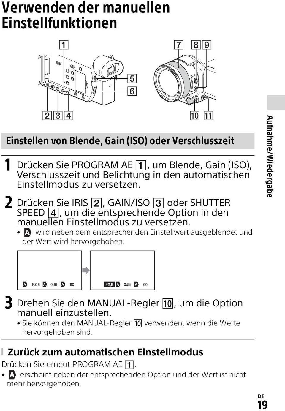 wird neben dem entsprechenden Einstellwert ausgeblendet und der Wert wird hervorgehoben. Aufnahme/Wiedergabe 3 Drehen Sie den MANUAL-Regler, um die Option manuell einzustellen.