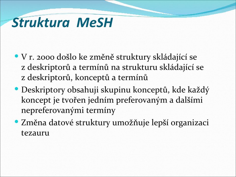 skládající se z deskriptorů, konceptů a termínů Deskriptory obsahuji skupinu