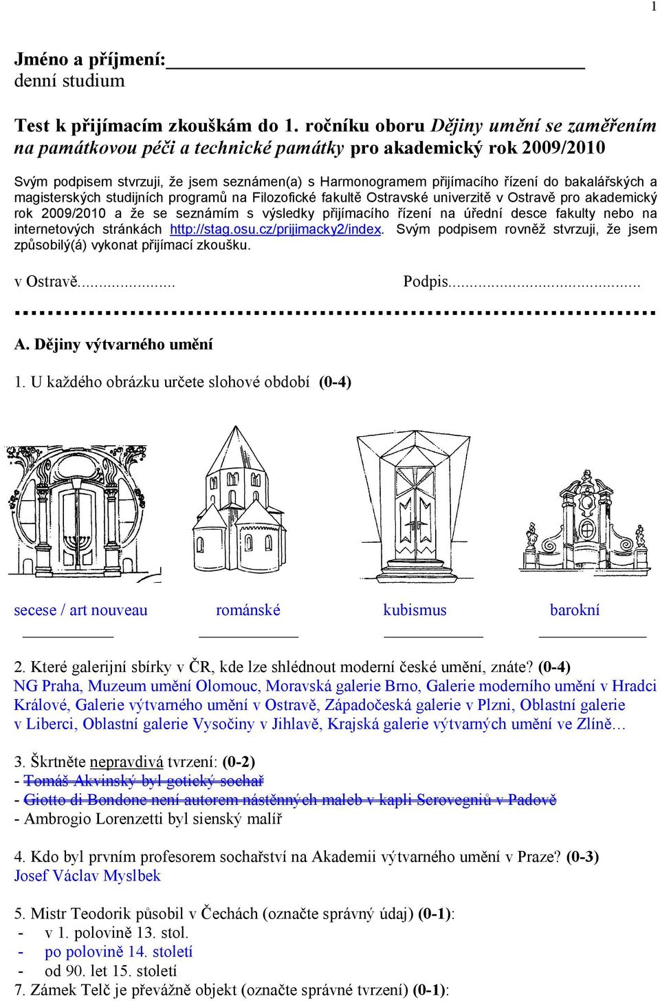 bakalářských a magisterských studijních programů na Filozofické fakultě Ostravské univerzitě v Ostravě pro akademický rok 2009/2010 a že se seznámím s výsledky přijímacího řízení na úřední desce