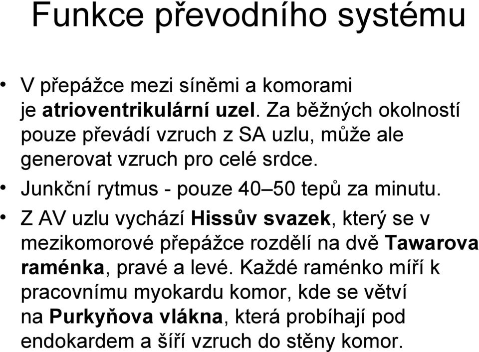 Junkční rytmus - pouze 40 50 tepů za minutu.