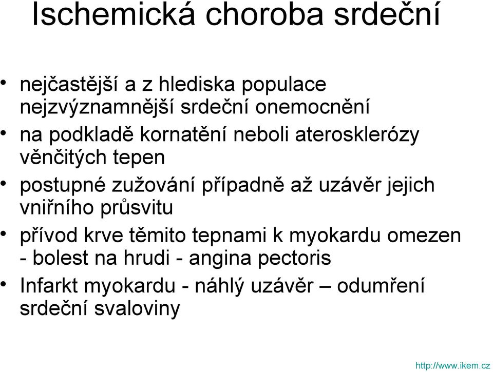 případně až uzávěr jejich vniřního průsvitu přívod krve těmito tepnami k myokardu omezen -