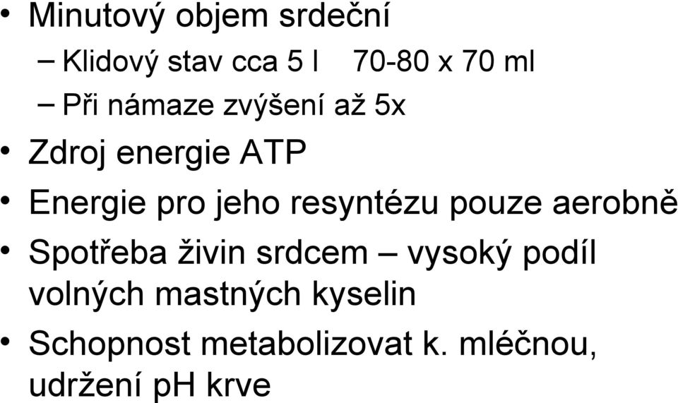 resyntézu pouze aerobně Spotřeba živin srdcem vysoký podíl