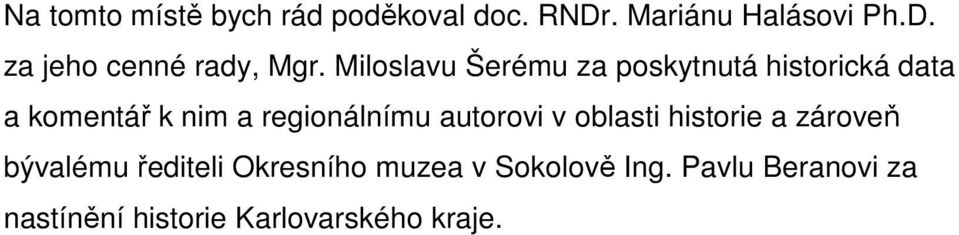 autorovi v oblasti historie a zároveň bývalému řediteli Okresního muzea v