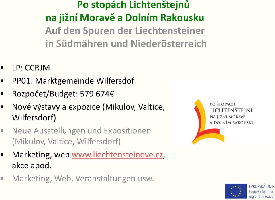 výstavy a expozice (Mikulov, Valtice, Wilfersdorf) Neue Ausstellungen und Expositionen (Mikulov,