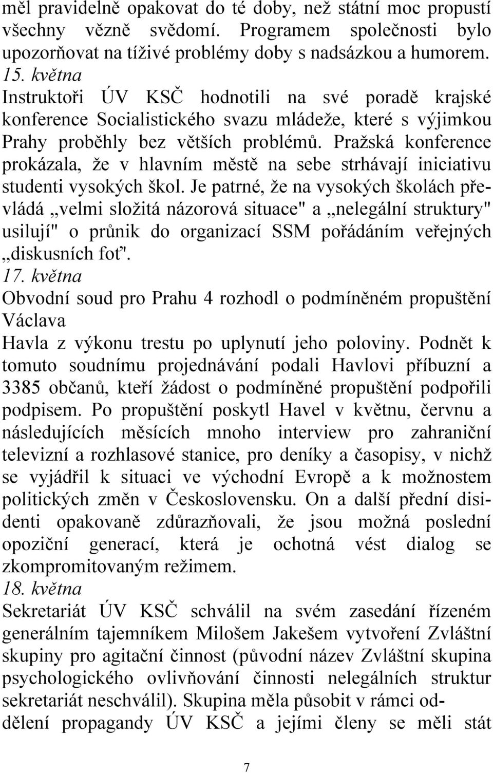 Pražská konference prokázala, že v hlavním městě na sebe strhávají iniciativu studenti vysokých škol.