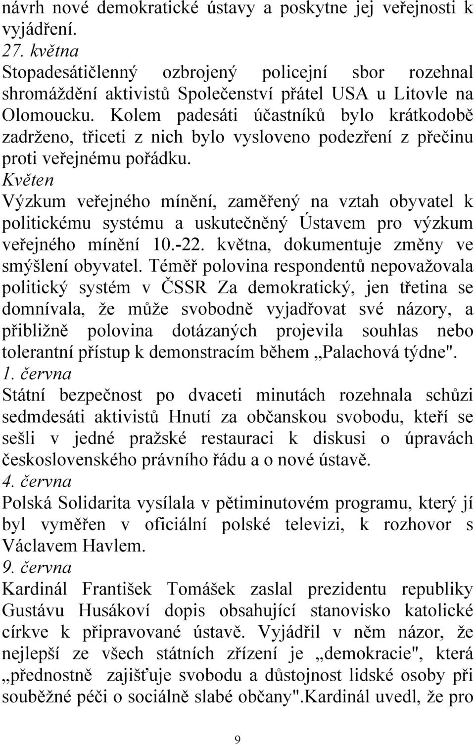 Kolem padesáti účastníků bylo krátkodobě zadrženo, třiceti z nich bylo vysloveno podezření z přečinu proti veřejnému pořádku.