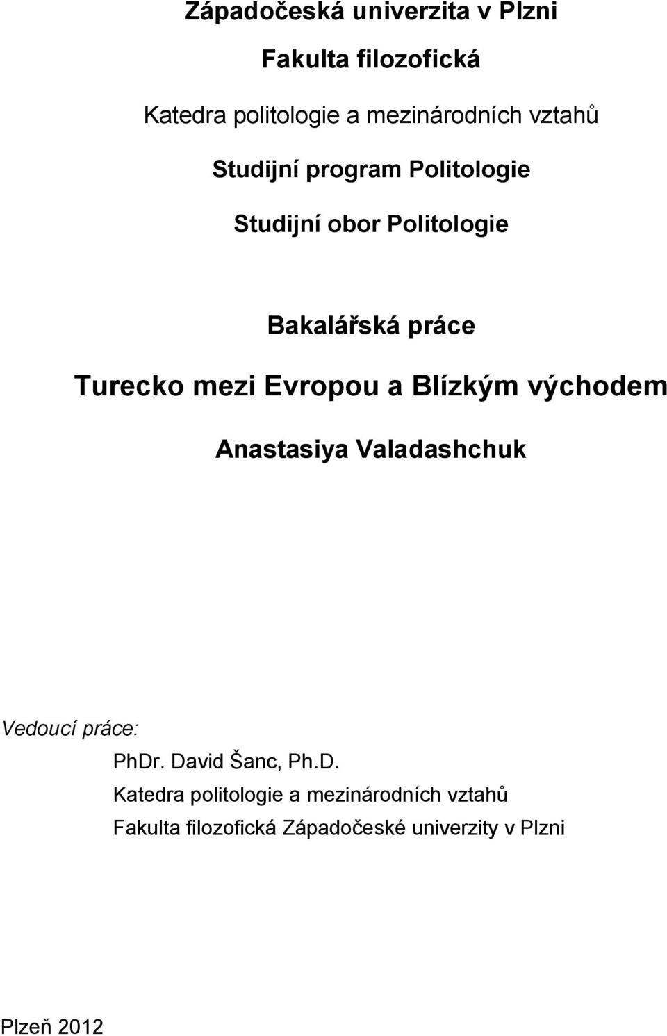 a Blízkým východem Anastasiya Valadashchuk Vedoucí práce: PhDr